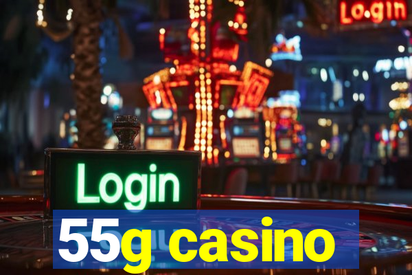 55g casino